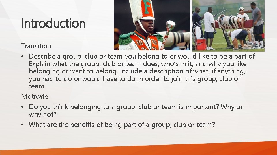 Introduction Transition • Describe a group, club or team you belong to or would Introduction Transition • Describe a group, club or team you belong to or would