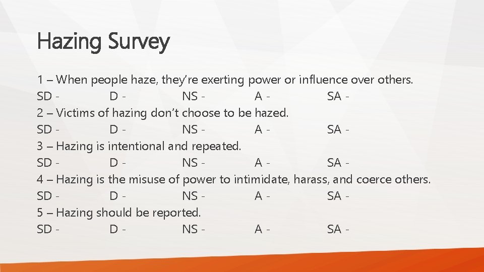 Hazing Survey 1 – When people haze, they’re exerting power or influence over others. Hazing Survey 1 – When people haze, they’re exerting power or influence over others.