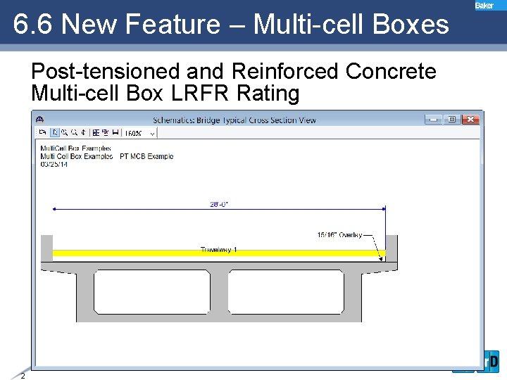 6. 6 New Feature – Multi-cell Boxes Post-tensioned and Reinforced Concrete Multi-cell Box LRFR