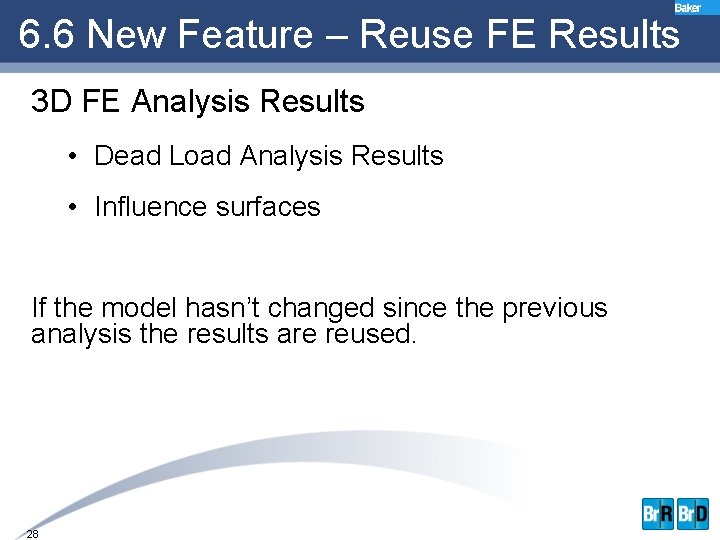 6. 6 New Feature – Reuse FE Results 3 D FE Analysis Results •