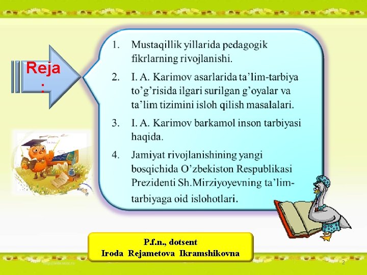 Reja : P. f. n. , dotsent Iroda Rejametova Ikramshikovna 2 