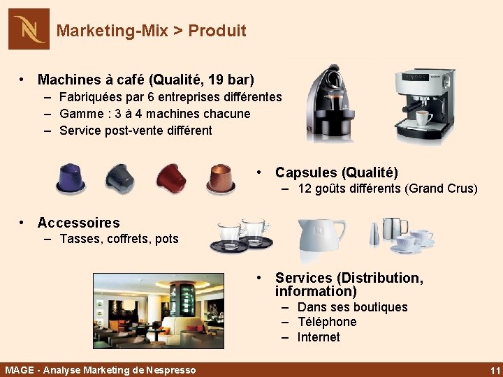 Marketing-Mix > Produit • Machines à café (Qualité, 19 bar) – Fabriquées par 6