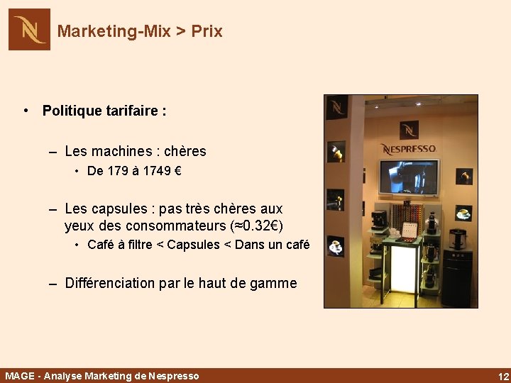 Marketing-Mix > Prix • Politique tarifaire : – Les machines : chères • De