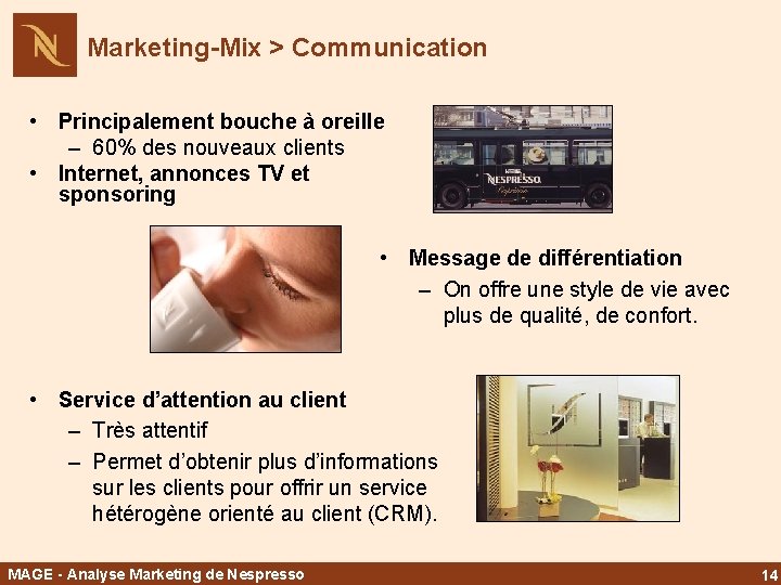 Marketing-Mix > Communication • Principalement bouche à oreille – 60% des nouveaux clients •