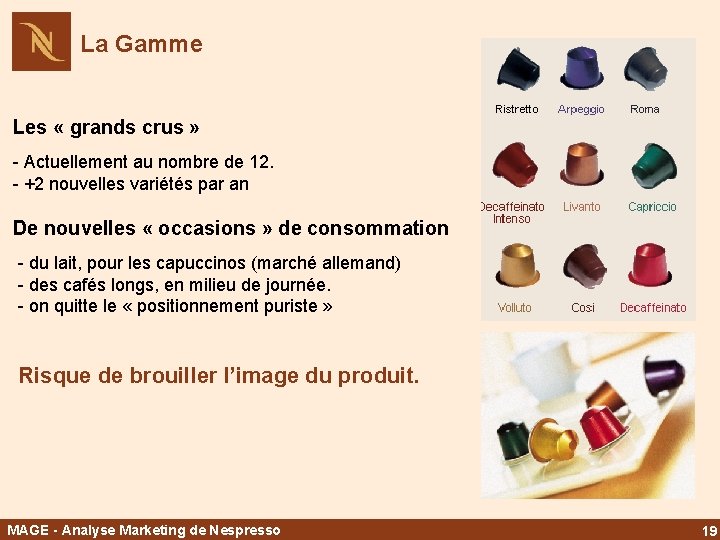 La Gamme Les « grands crus » - Actuellement au nombre de 12. -