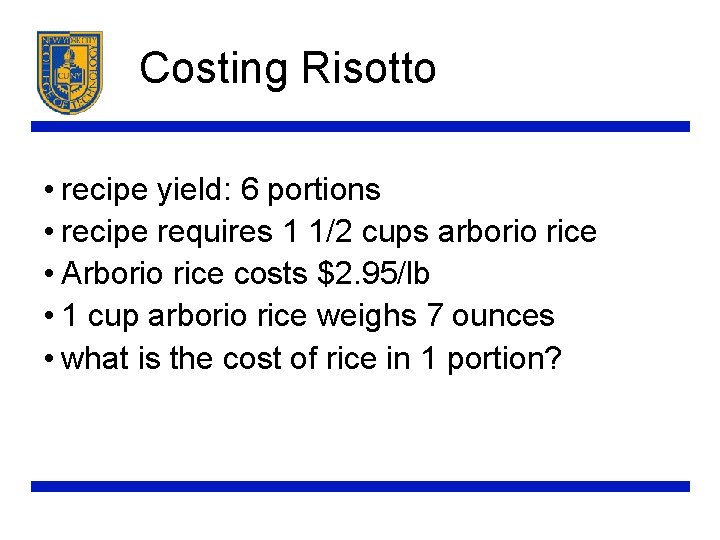 Costing Risotto • recipe yield: 6 portions • recipe requires 1 1/2 cups arborio
