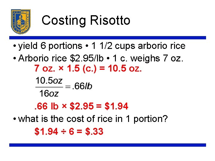 Costing Risotto • yield 6 portions • 1 1/2 cups arborio rice • Arborio