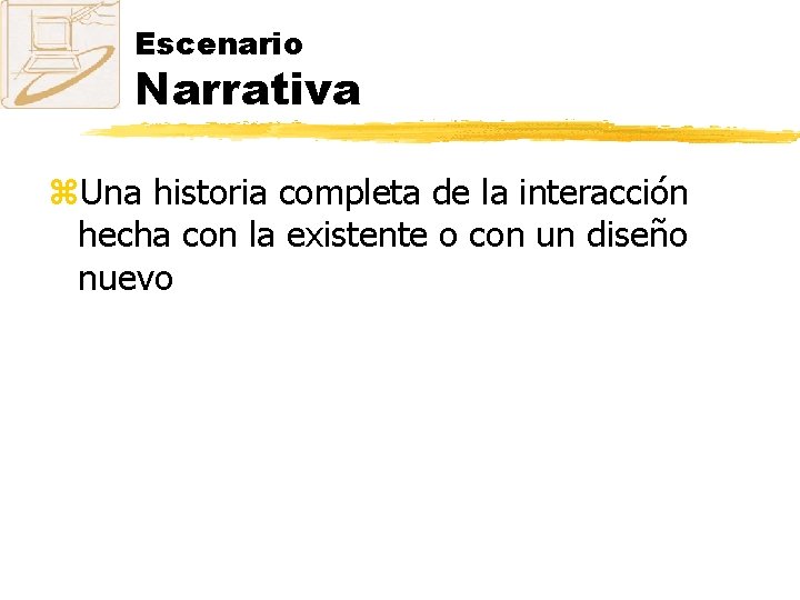 Escenario Narrativa z. Una historia completa de la interacción hecha con la existente o