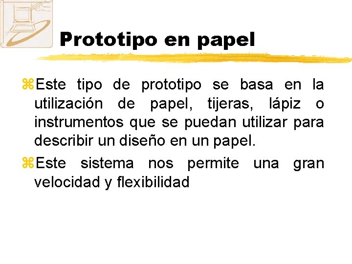 Prototipo en papel z. Este tipo de prototipo se basa en la utilización de