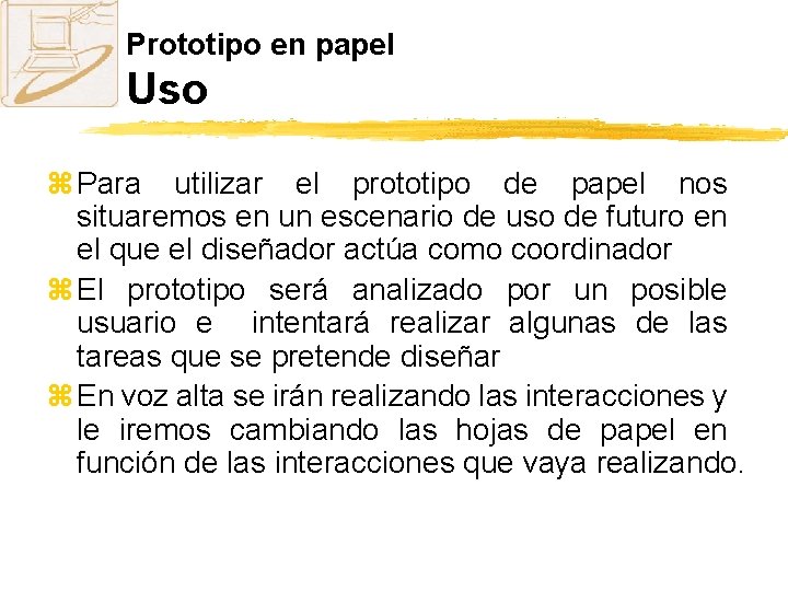 Prototipo en papel Uso z Para utilizar el prototipo de papel nos situaremos en