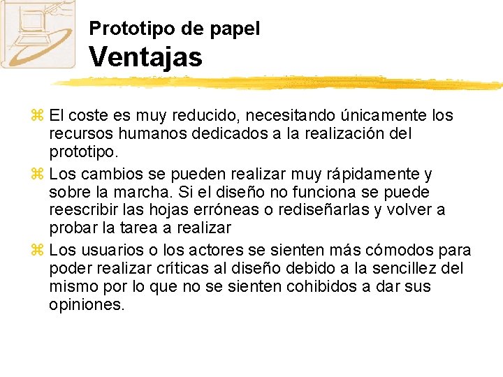 Prototipo de papel Ventajas z El coste es muy reducido, necesitando únicamente los recursos