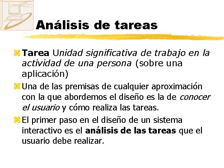 Análisis de tareas z Tarea Unidad significativa de trabajo en la actividad de una