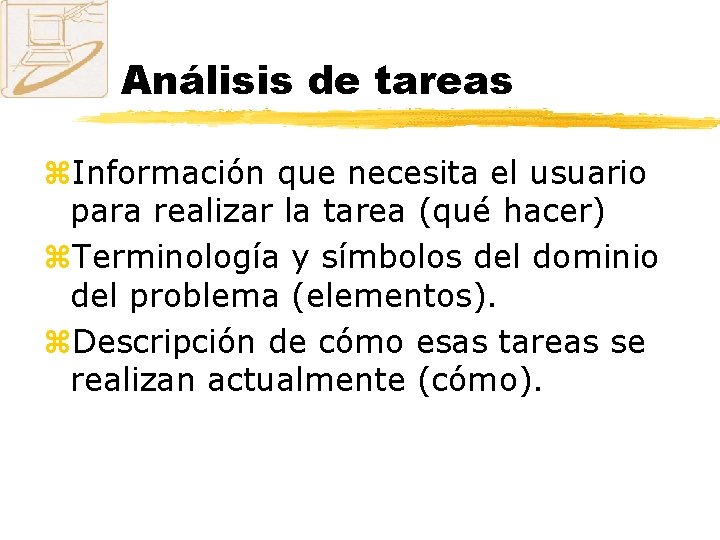 Análisis de tareas z. Información que necesita el usuario para realizar la tarea (qué