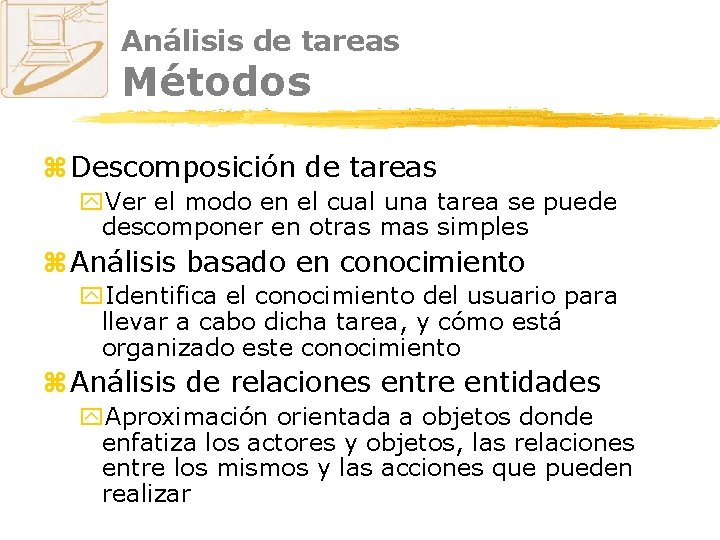 Análisis de tareas Métodos z Descomposición de tareas y. Ver el modo en el