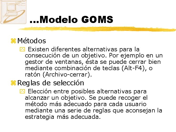 . . . Modelo GOMS z Métodos y Existen diferentes alternativas para la consecución