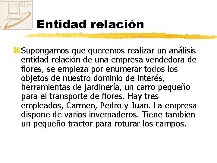 Entidad relación z Supongamos queremos realizar un análisis entidad relación de una empresa vendedora