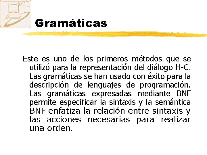 Gramáticas Este es uno de los primeros métodos que se utilizó para la representación