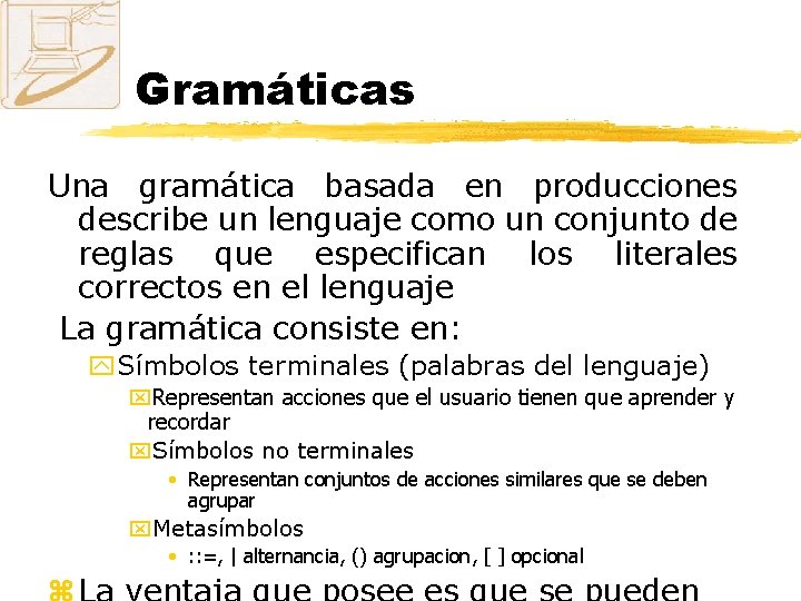 Gramáticas Una gramática basada en producciones describe un lenguaje como un conjunto de reglas