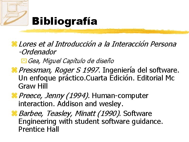 Bibliografía z Lores et al Introducción a la Interacción Persona -Ordenador y. Gea, Miguel