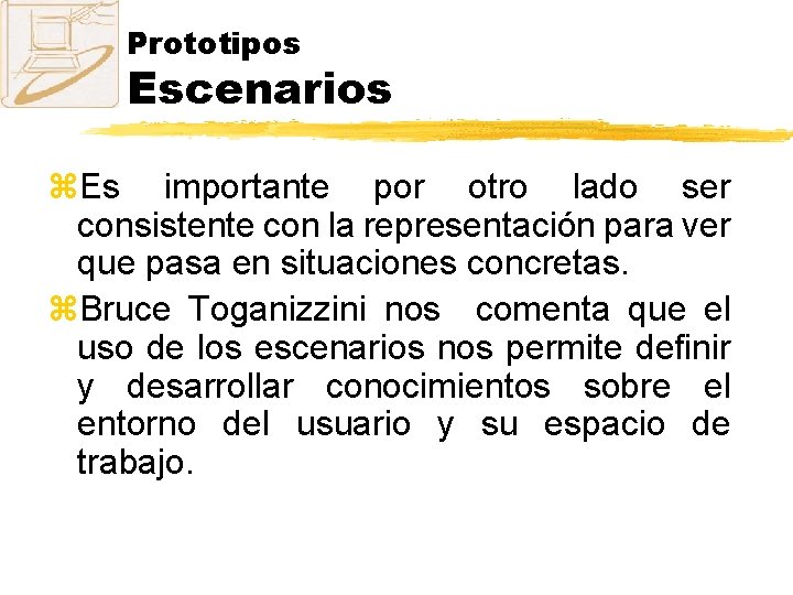 Prototipos Escenarios z. Es importante por otro lado ser consistente con la representación para