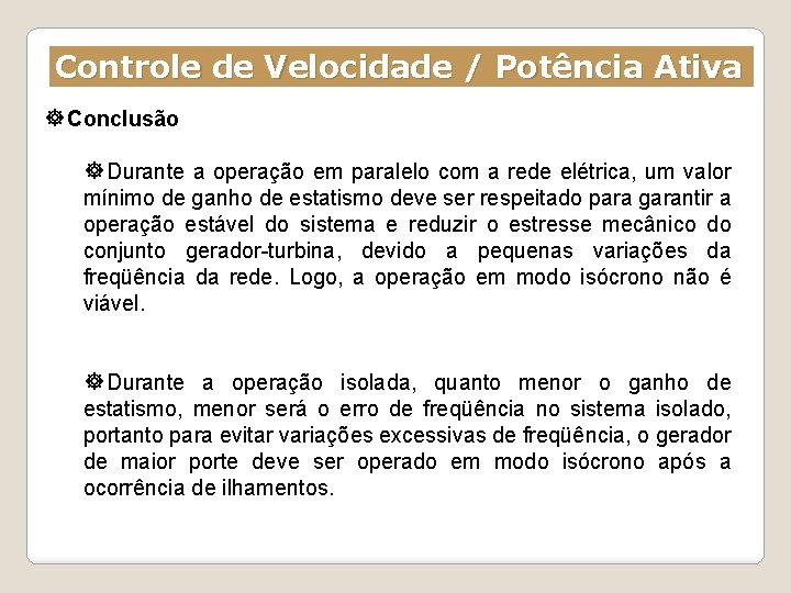 Controle de Velocidade / Potência Ativa Conclusão Durante a operação em paralelo com a