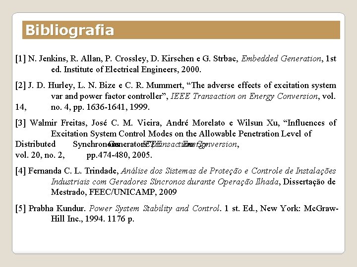 Bibliografia [1] N. Jenkins, R. Allan, P. Crossley, D. Kirschen e G. Strbac, Embedded