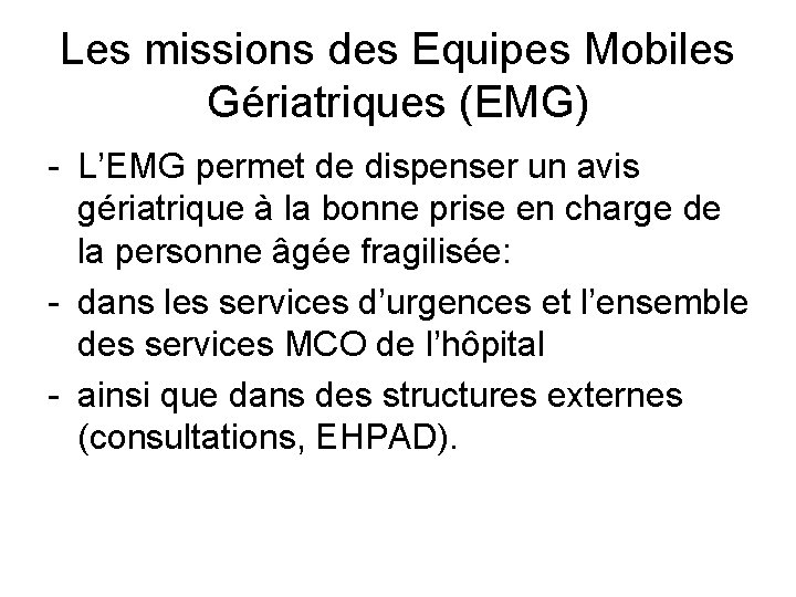 Les missions des Equipes Mobiles Gériatriques (EMG) - L’EMG permet de dispenser un avis