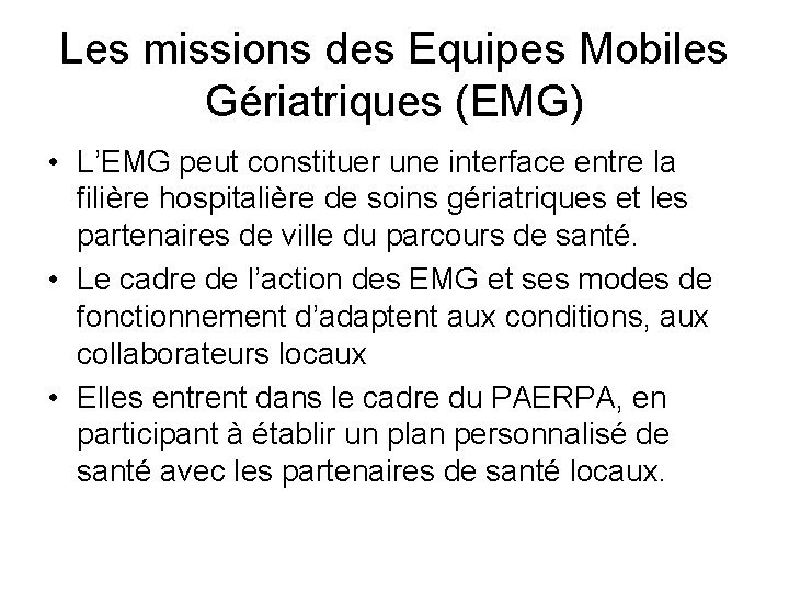 Les missions des Equipes Mobiles Gériatriques (EMG) • L’EMG peut constituer une interface entre