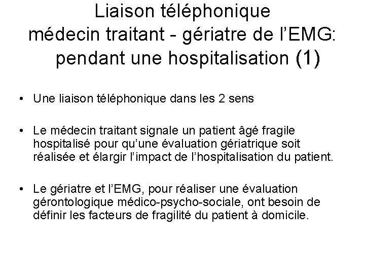 Liaison téléphonique médecin traitant - gériatre de l’EMG: pendant une hospitalisation (1) • Une