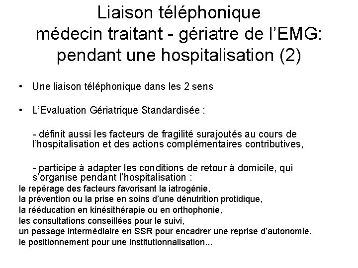 Liaison téléphonique médecin traitant - gériatre de l’EMG: pendant une hospitalisation (2) • Une