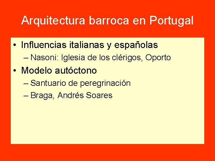 Arquitectura barroca en Portugal • Influencias italianas y españolas – Nasoni: Iglesia de los