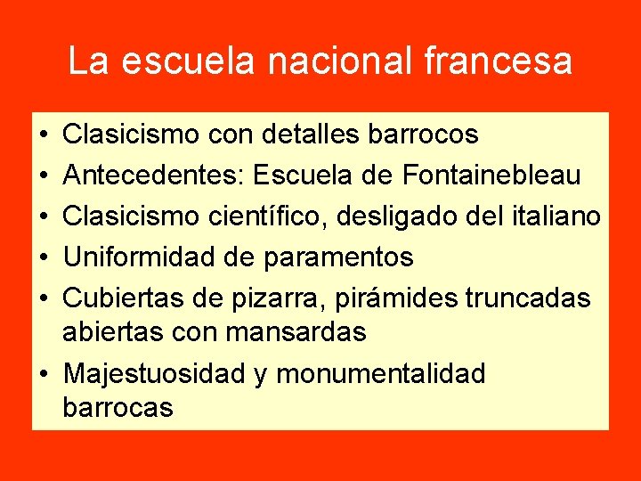 La escuela nacional francesa • • • Clasicismo con detalles barrocos Antecedentes: Escuela de