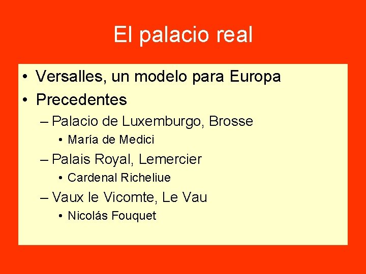 El palacio real • Versalles, un modelo para Europa • Precedentes – Palacio de