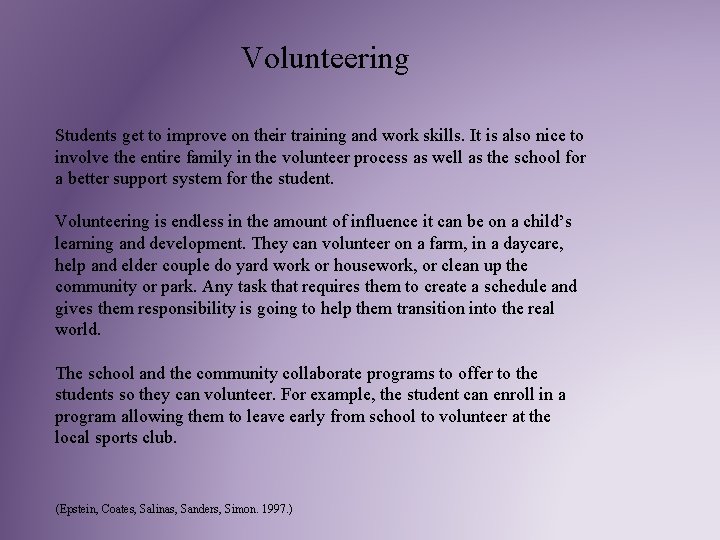 Volunteering Students get to improve on their training and work skills. It is also
