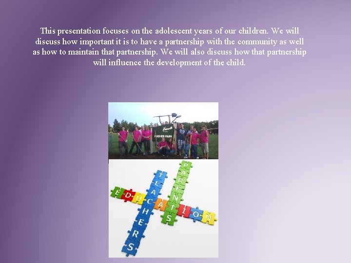 This presentation focuses on the adolescent years of our children. We will discuss how