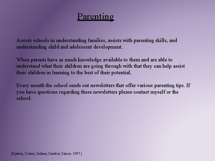 Parenting Assists schools in understanding families, assists with parenting skills, and understanding child and