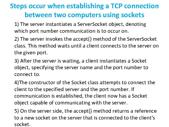 Steps occur when establishing a TCP connection between two computers using sockets 1) The