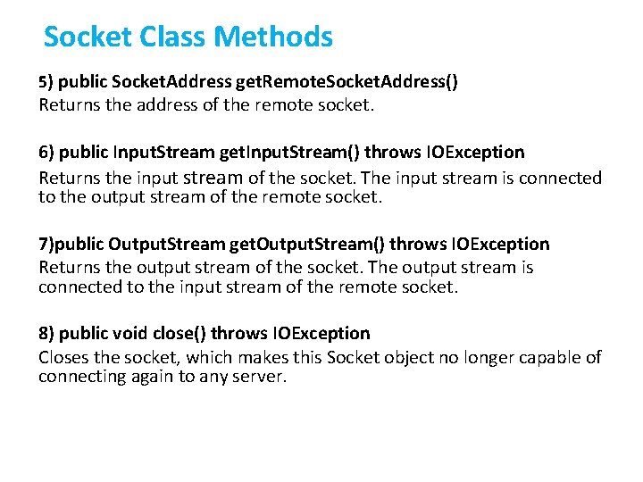 Socket Class Methods 5) public Socket. Address get. Remote. Socket. Address() Returns the address