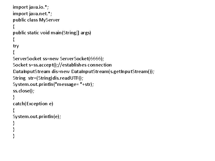 import java. io. *; import java. net. *; public class My. Server { public import java. io. *; import java. net. *; public class My. Server { public