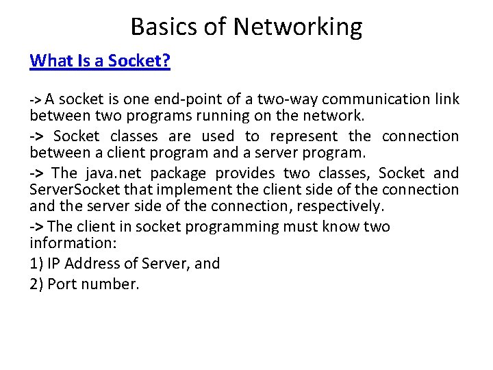 Basics of Networking What Is a Socket? -> A socket is one end-point of