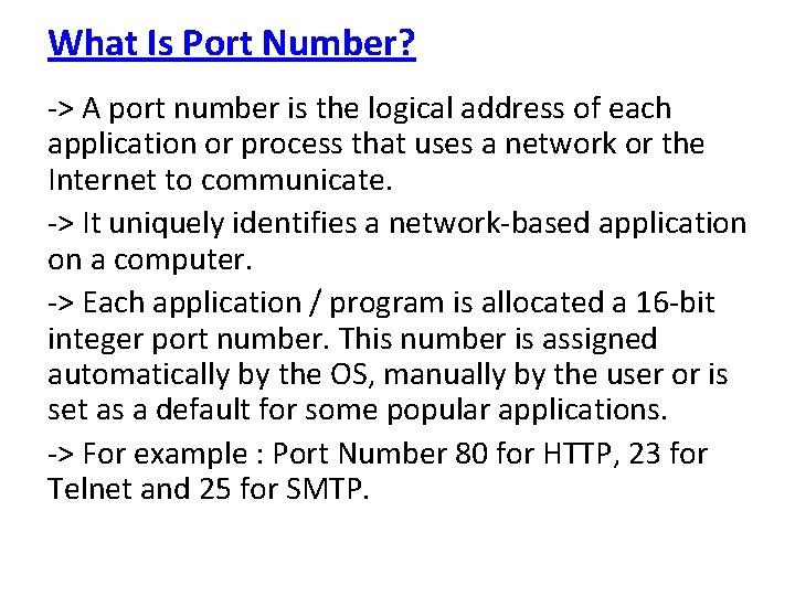 What Is Port Number? -> A port number is the logical address of each What Is Port Number? -> A port number is the logical address of each