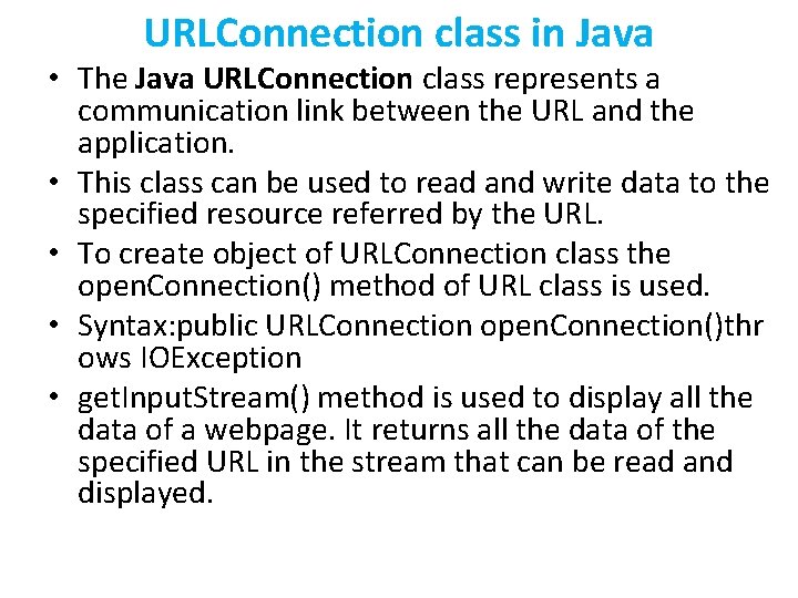 URLConnection class in Java • The Java URLConnection class represents a communication link between