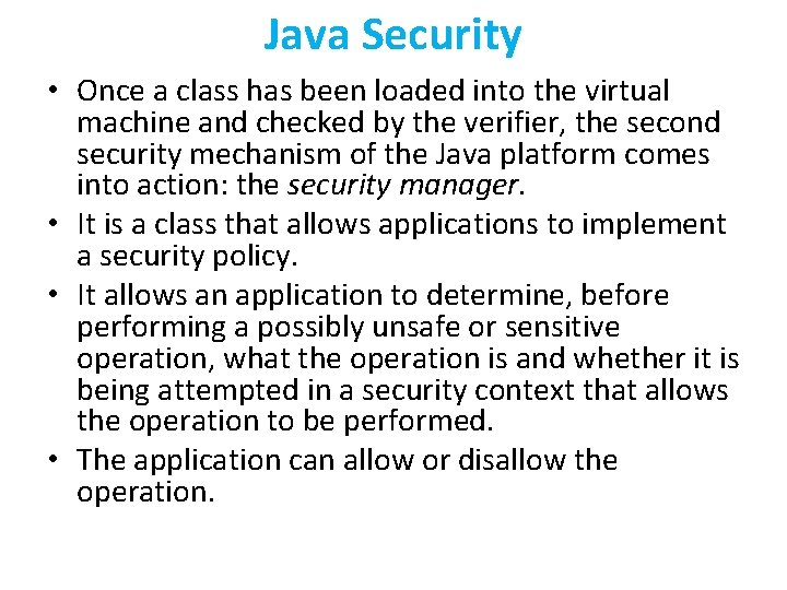 Java Security • Once a class has been loaded into the virtual machine and