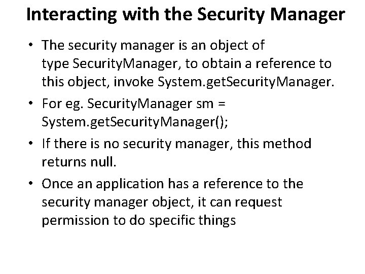 Interacting with the Security Manager • The security manager is an object of type