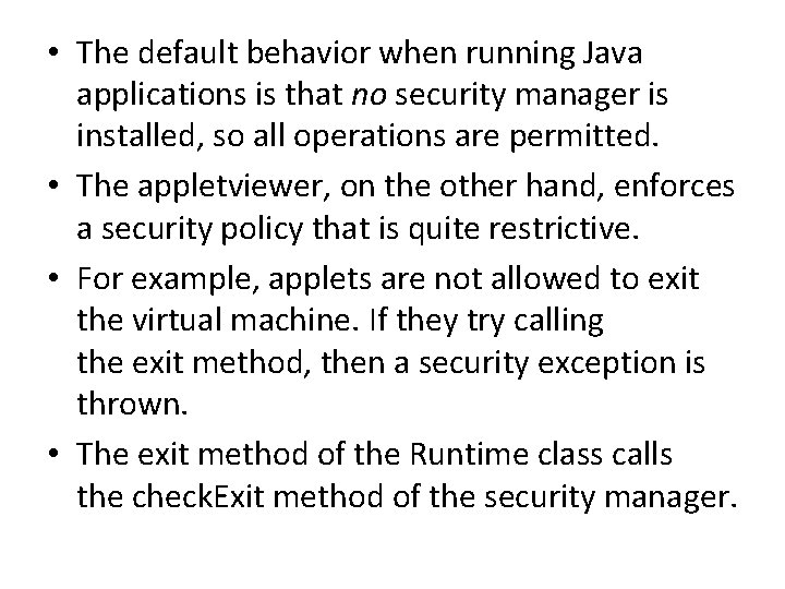  • The default behavior when running Java applications is that no security manager