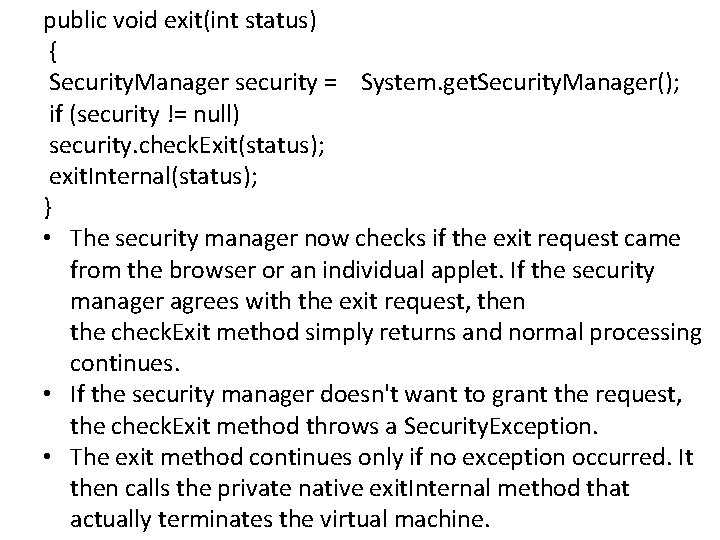 public void exit(int status) { Security. Manager security = System. get. Security. Manager(); if