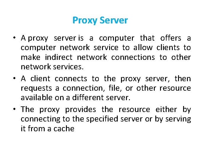 Proxy Server • A proxy server is a computer that offers a computer network