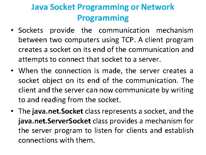 Java Socket Programming or Network Programming • Sockets provide the communication mechanism between two