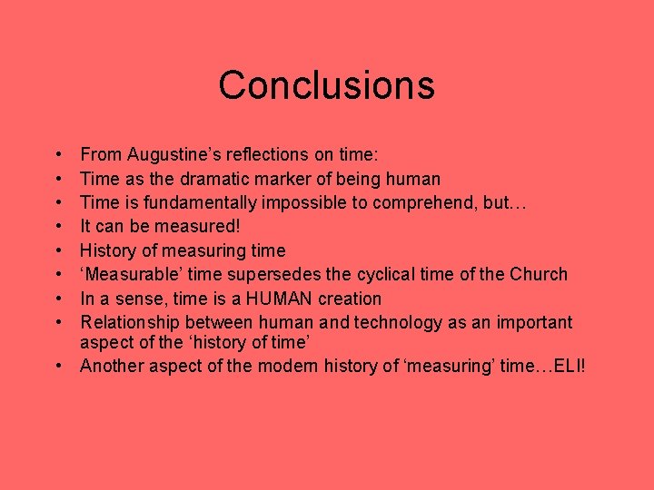 Conclusions • • From Augustine’s reflections on time: Time as the dramatic marker of