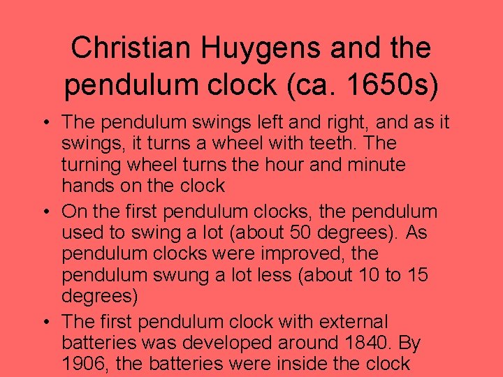 Christian Huygens and the pendulum clock (ca. 1650 s) • The pendulum swings left